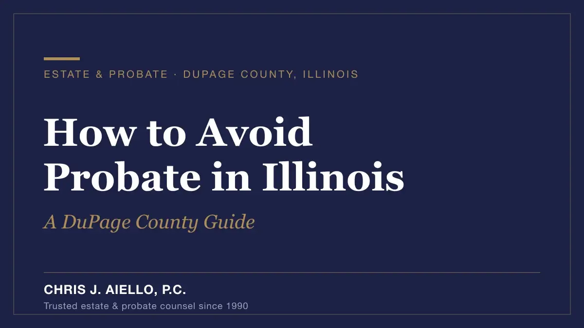 How to avoid probate in Illinois, a DuPage County guide