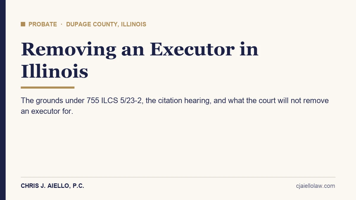 How to remove an executor of an estate in Illinois title card for DuPage County heirs and executors