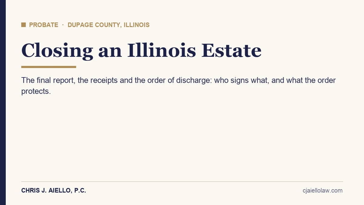 Closing an estate in Illinois title card covering the final report, receipts and order of discharge for DuPage County executors